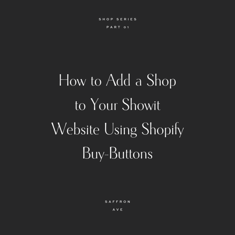 How to add a Shop to your Showit Website using Shopify Buy Buttons. Showit Website template, shop template, buy-buttons, showit, stylish template, how to shop, saffronavenue, website templates, website theme, easy to edit website, custom website. 